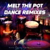 Melt the Pot (Dance Remixes) - EP