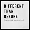 Different Than Before (feat. Michael Wuerth) - Single album lyrics, reviews, download