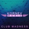 Club Madness - Kornev Music lyrics