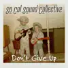 Don't Give Up (feat. Chris Falson, Tom Scott, Christian Burns, Myron McKinley, Ray Yslas & Adam Castillo) - Single album lyrics, reviews, download