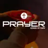 Prayer Songs of Faith album lyrics, reviews, download