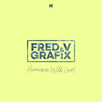 Hurricanes (Wild Love) - Single - Fred V & Grafix