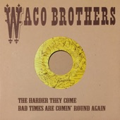 The Waco Brothers - The Harder They Come