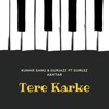 Anu Malik & Kumar Sanu - Tere Karke (feat. Gurlej Akhtar)