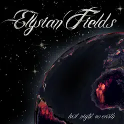 Last Night on Earth - Elysian Fields