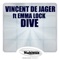 Dive (Dirkie Coetzee Remix) [feat. Emma Lock] - Vincent de Jager lyrics