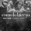 Como Lo Hice Yo by Matisse, Carin Leon iTunes Track 1