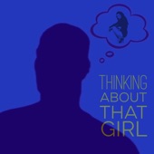 Thinking About That Girl (with Matthew Goodman) artwork