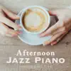 Afternoon Jazz Piano album lyrics, reviews, download