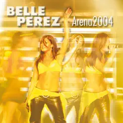 Arena 2004 - Belle Perez