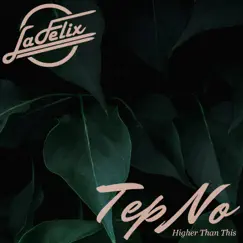 Higher Than This (Remix) - Single by Tep No & La Felix album reviews, ratings, credits