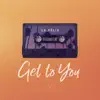 Get To You (feat. Joshua Moriarty) - Single album lyrics, reviews, download