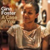 Gina Foster - A Case of You