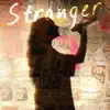 Stranger - Single album lyrics, reviews, download