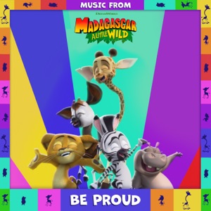 Be Proud (Music from Madagascar: A Little Wild) - Single