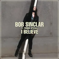 I Believe (feat. Tonino Speciale) - Single - Bob Sinclar