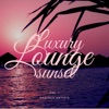 Luxury Lounge Sunset, Vol. 1, 2021