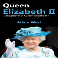 Adam West - Queen Elizabeth II: A Biography of Queen Elizabeth II (Unabridged) artwork