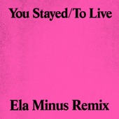 You Stayed / To Live (Ela Minus Remix) artwork