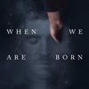 When We Are Born - EP
