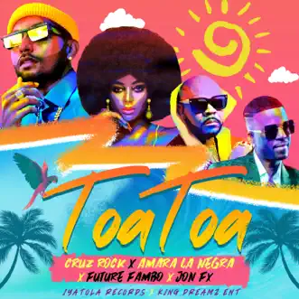 Toa Toa - Single by Cruz Rock, Amara La Negra, Future Fambo & JonFX album reviews, ratings, credits