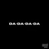 Da-Da-Da-Da - Single album lyrics, reviews, download