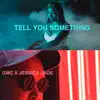 Tell You Something (feat. Jessica Jade) - Single album lyrics, reviews, download