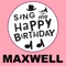 Happy Birthday Maxwell - Sing Me Happy Birthday lyrics