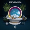 Hurt You so Bad - Single