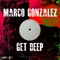 Get Deep - Marco Gonzalez lyrics