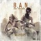 B.A.N (feat. Louie100 & Alvin G) - Joee Giovanni lyrics