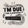 I'm Due (For a Heartache) - Single album lyrics, reviews, download