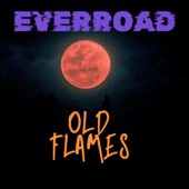 EVERROAD - Old Flames