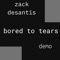 Bored To Tears - Zack DeSantis lyrics