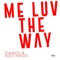 Me Luv the Way (feat. Roody Roodboy) - Danola lyrics