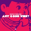 Any Good Vibe? - Single