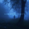 Alone With My Thoughts - Single