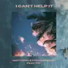 I Can't Help It (feat. Pip) - Single album lyrics, reviews, download