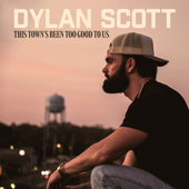 This Town's Been Too Good to Us - EP - Dylan Scott song art