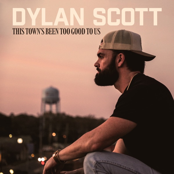 Dylan Scott - This Towns Been Too Good To Us