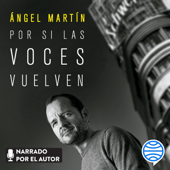 Por si las voces vuelven - Ángel Martín