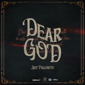 Jeff Fullyauto - Dear God