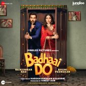 Badhaai Do (Original Motion Picture Soundtrack) - Amit Trivedi, Tanishk Bagchi, Ankit Tiwari & Khamosh Shah