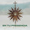 En Tu Presencia - Single