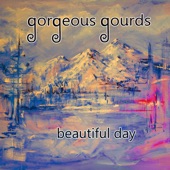 Gorgeous Gourds - Beautiful Day