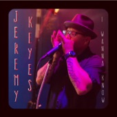 Jeremy Keyes - I Wanna Know