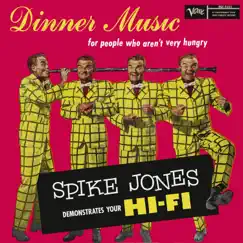 Dinner Music For People Who Aren't Very Hungry by Spike Jones album reviews, ratings, credits