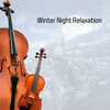 Winter Night Relaxation - Violin Music, Violin Cello Zone & Violins