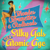 Blondes, Brunettes & Redheads - Silky Gals of the Atomic Age - Vários intérpretes