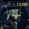 Foreign (feat. FTA Bam) - Single album lyrics, reviews, download